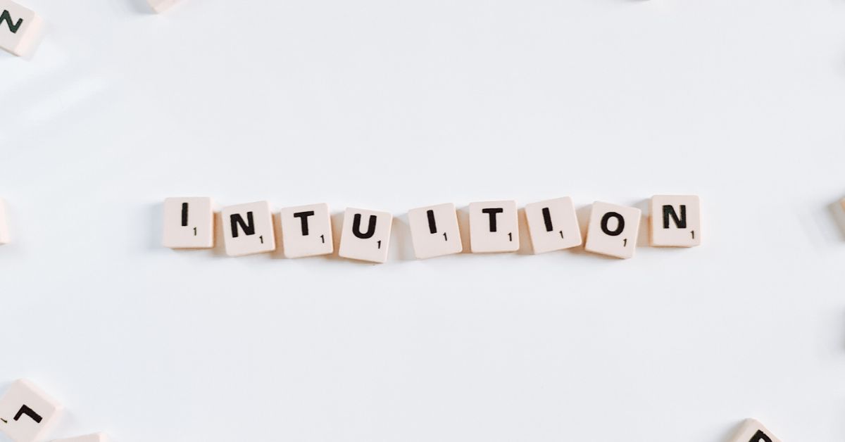 You Trust Your Intuition More Than You Think. Here’s Why…